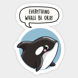 Everything Whale Be Okay Pun Sticker